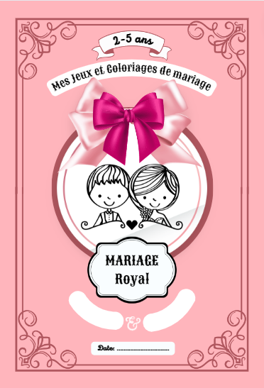 Mes Jeux et Coloriages de Mariage - Cadeau pour enfants invités de 2 à 5 ans - Mariage Royal: Cahier d'activités à colorier