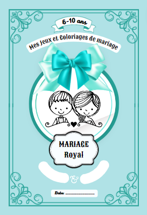 Mes Jeux et Coloriages de Mariage - Cadeau pour enfants invités de 6 à 10 ans - Mariage Royal: Cahier de jeux et d'activités idéal pour divertir les enfants